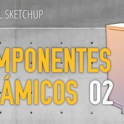 Cómo crear componentes dinámicos en SketchUp (Parte 2)