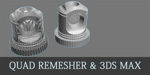 3D Modeling With Quad Remesher And 3ds Max | Ejezeta